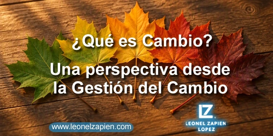 ¿Qué es el cambio?, una perspectiva desde la Gestión del Cambio