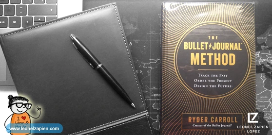 Poniendo foco en lo que importa en nuestro día a día (y en nuestra vida): El Método Bullet Journal