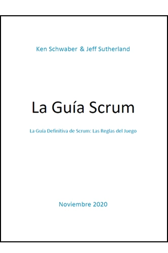 La Guía Scrum. Guía definitiva de Scrum: Las reglas del juego